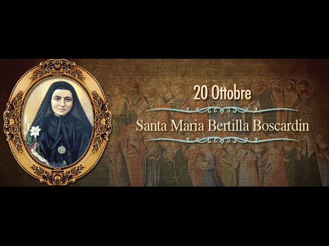 20 OCTOBRE SANTA MARIA BERTILLA BOSCARDIN. Prière